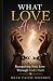 WHAT LOVE AIN'T: Recognizing Toxic Love Through God's Truth