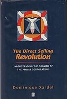 The direct selling revolution : understanding the growth of the Amway Corporation 0631192298 Book Cover