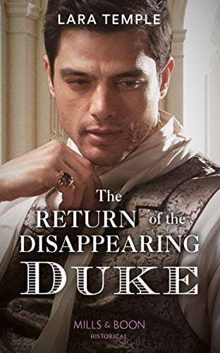 The Return Of The Disappearing Duke (Mills & Boon Historical) (The Return of the Rogues) by [Lara Temple]