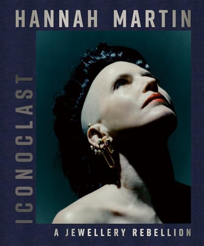 Hannah Martin: Iconoclast: A Jewellery Rebellion