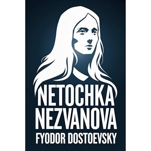 Netochka Nezvanova Audiobook By Fyodor Dostoevsky cover art