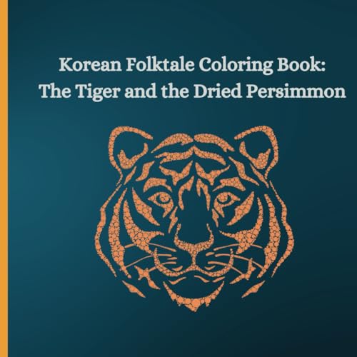 Korean Folktale Coloring Book: The Tiger and the Dried Persimmon: A Relaxing Korean Folktale Coloring Book