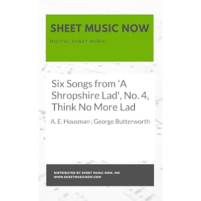 Six Songs from 'A Shropshire Lad', No. 4, Think No More Lad
