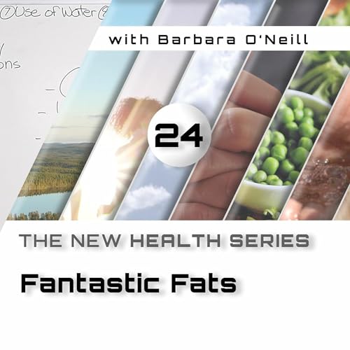 24. Fantastic Fats, by Barbara O'Neill Podcast Por  arte de portada
