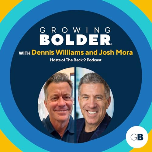 Growing Bolder: Podcast Hosts Dennis Williams & Josh Mora; Author Barbara Hannah Grufferman cover art