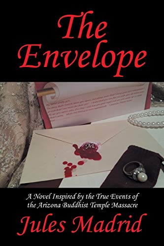 The Envelope: A Novel Inspired by the True Events of the Arizona Buddhist Temple Massacre