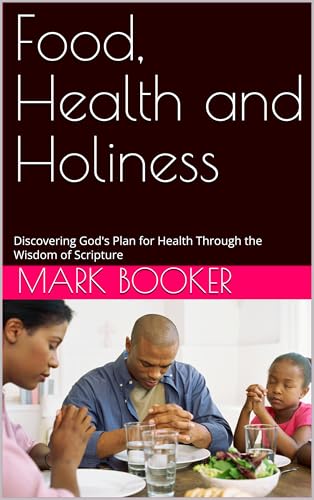 Food, Health and Holiness : Discovering God's Plan for Health