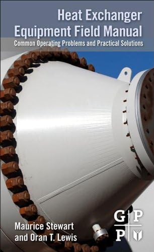 Heat Exchanger Equipment Field Manual: Common Operating Problems and Practical Solutions
