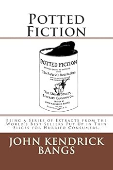 Paperback Potted Fiction: Being a Series of Extracts from the World's Best Sellers Put Up in Thin Slices for Hurried Consumers. Book