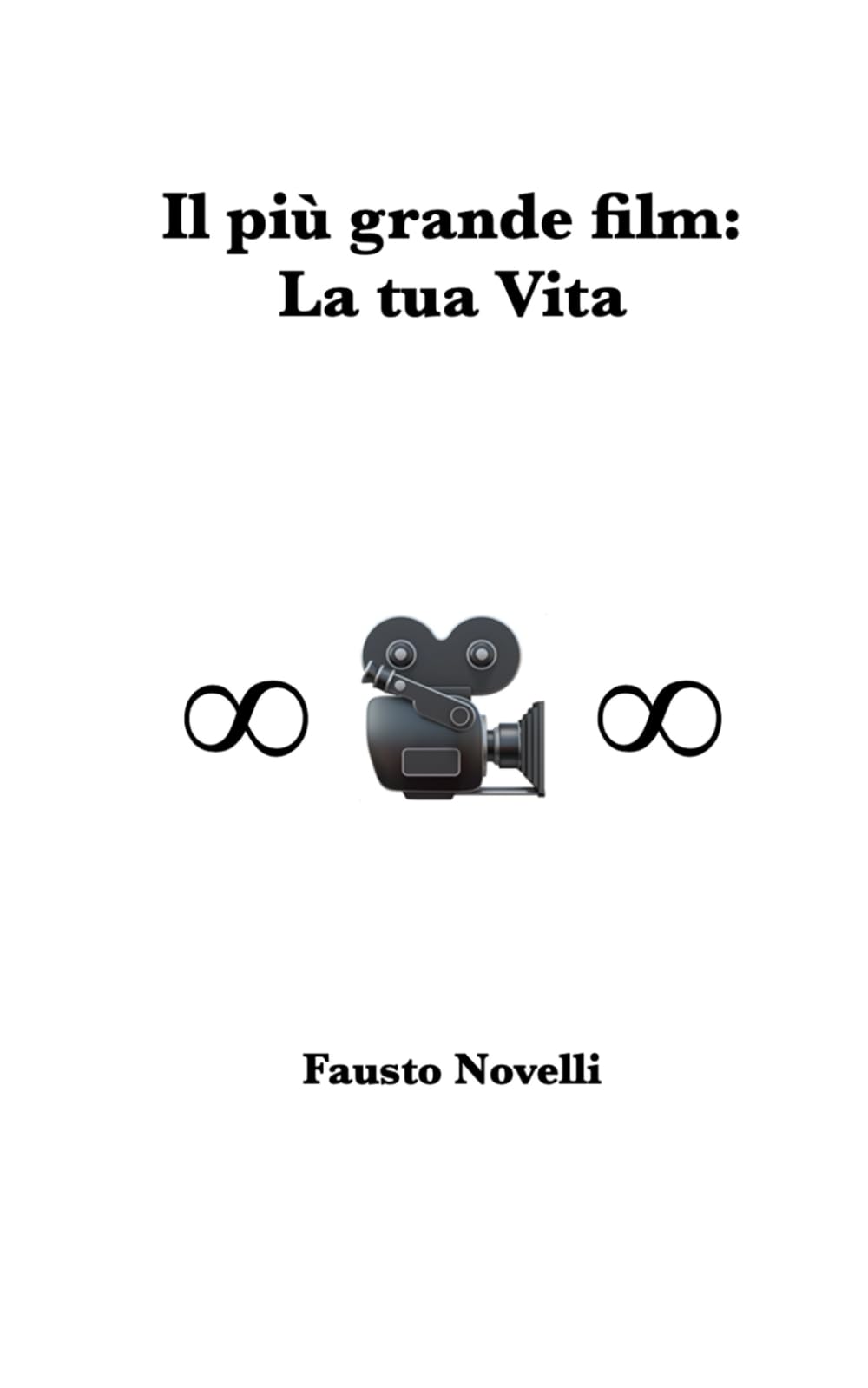 IL PIÙ GRANDE FILM: LA TUA VITA