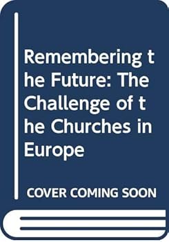 Paperback Remembering the Future: The Challenge of the Churches in Europe Book