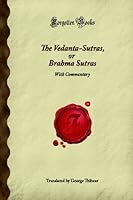 The Vedanta-Sutras, or Brahma Sutras: With Commentary (Forgotten Books) 1605066346 Book Cover