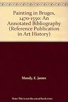 Painting in Bruges, 1470-1550: An Annotated Bibliography (Reference Publication in Art History) 0816185816 Book Cover