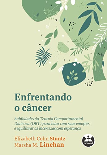 Enfrentando o câncer: habilidades da Terapia Comportamental Dialé...