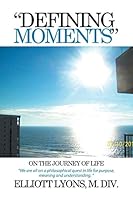 Defining Moments on the Journey of Life 1514429853 Book Cover