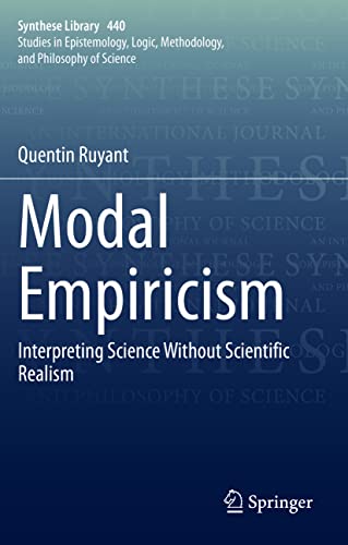 Modal Empiricism: Interpreting Science Without Scientific Realism (Synthese Library)