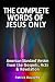 The Complete Words of Jesus Only - American Standard Version from the Gospels, Acts & Revelation