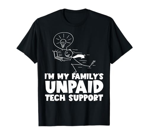 I'm My Family's Unpaid Tech Support Funny Technical Support T-Shirt