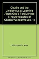 Charlie and the Jinglemouse: Learning about God's Forgiveness 0915720256 Book Cover
