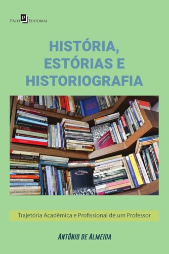 História, estórias e historiografia: Trajetória acadêmica e profissional de um professor
