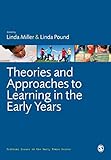 Theories and Approaches to Learning in the Early Years (Critical Issues in the Early Years)
