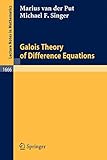 Galois Theory of Difference Equations (Lecture Notes in Mathematics (1666))