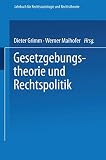 Gesetzgebungstheorie und Rechtspolitik (Jahrbuch für Rechtssoziologie und Rechtstheorie) (German Edition) (Jahrbuch für Rechtssoziologie und Rechtstheorie, 13, Band 13)
