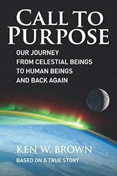 Paperback Call To Purpose: Our journey from celestial beings to human beings and back again Book