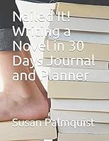 Nailed It! Writing a Novel in 30 Days Journal and Planner 1718084196 Book Cover