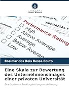Eine Skala zur Bewertung des Unternehmensimages einer privaten Universität: Eine Studie mit Strukturgleichungsmodellierung (German Edition) 620781908X Book Cover