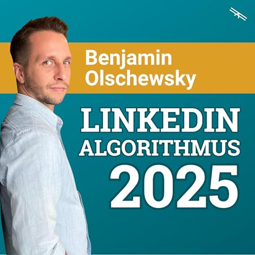 #195 LinkedIn liebt jetzt anders mit Ben Olschewsky