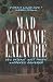 Mad Madame LaLaurie: New Orleans' Most Famous Murderess Revealed (True Crime)