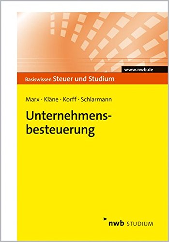Unternehmensbesteuerung (Basiswissen Steuer und Studium) Unternehmensbesteuerung (Basiswissen Steuer und Studium)