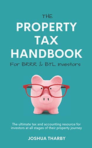 The Property Tax Handbook for BRRR & BTL Investors by Joshua Tharby: The ultimate tax and accounting resources for investors at all stages of their property journey