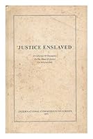 Justice Enslaved: a Collection of Documents on the Abuse of Justice B001J5J4RU Book Cover