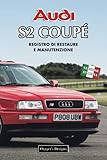  AUDI S2 COUPÉ: REGISTRO DI RESTAURE E MANUTENZIONE (Edizioni italiane)