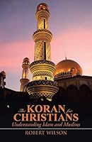 The Koran for Christians: Understanding Islam and Muslims 1490874216 Book Cover