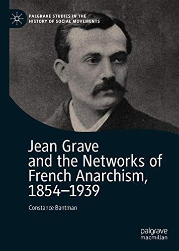 Buy Jean Grave and the Networks of French Anarchism, 1854-1939 — BookShops.in