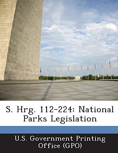 Preisvergleich Produktbild S. Hrg. 112-224: National Parks Legislation