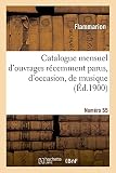 Catalogue mensuel d'ouvrages récemment parus, d'occasion, de musique (Éd.1900)