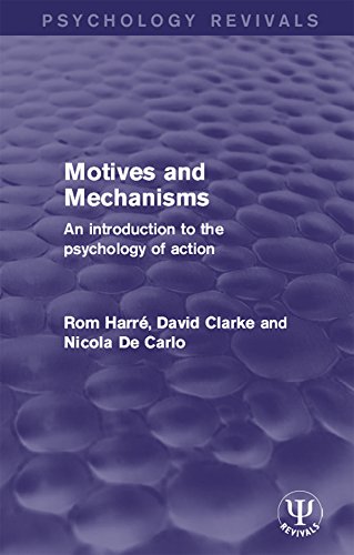 Motives and Mechanisms: An Introduction to the Psychology of Action (Psychology Revivals)