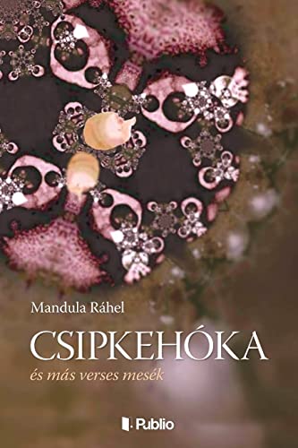Csipkehoka: És Más Verses Mesék (Hungarian Edition)