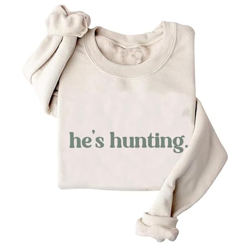 HappySSSum Hes Hunting Sweatshirt For Women Hunting Season Sweatshirts Hunters Wife Sweater Khaki