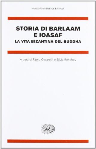 Storia di Barlaam e Ioasaf. la vita bizantina del