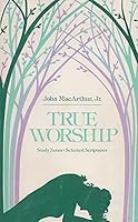 True worship: Study notes, selected scriptures B00072C5ZO Book Cover