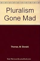 Pluralism Gone Mad (Fastback) 0873671600 Book Cover