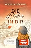 Die Liebe in dir: Eine Geschichte über die Reise zum wahren Selbst (Paperback) | SPIEGEL Bestseller-Autorin (Glücksgeschichten)
