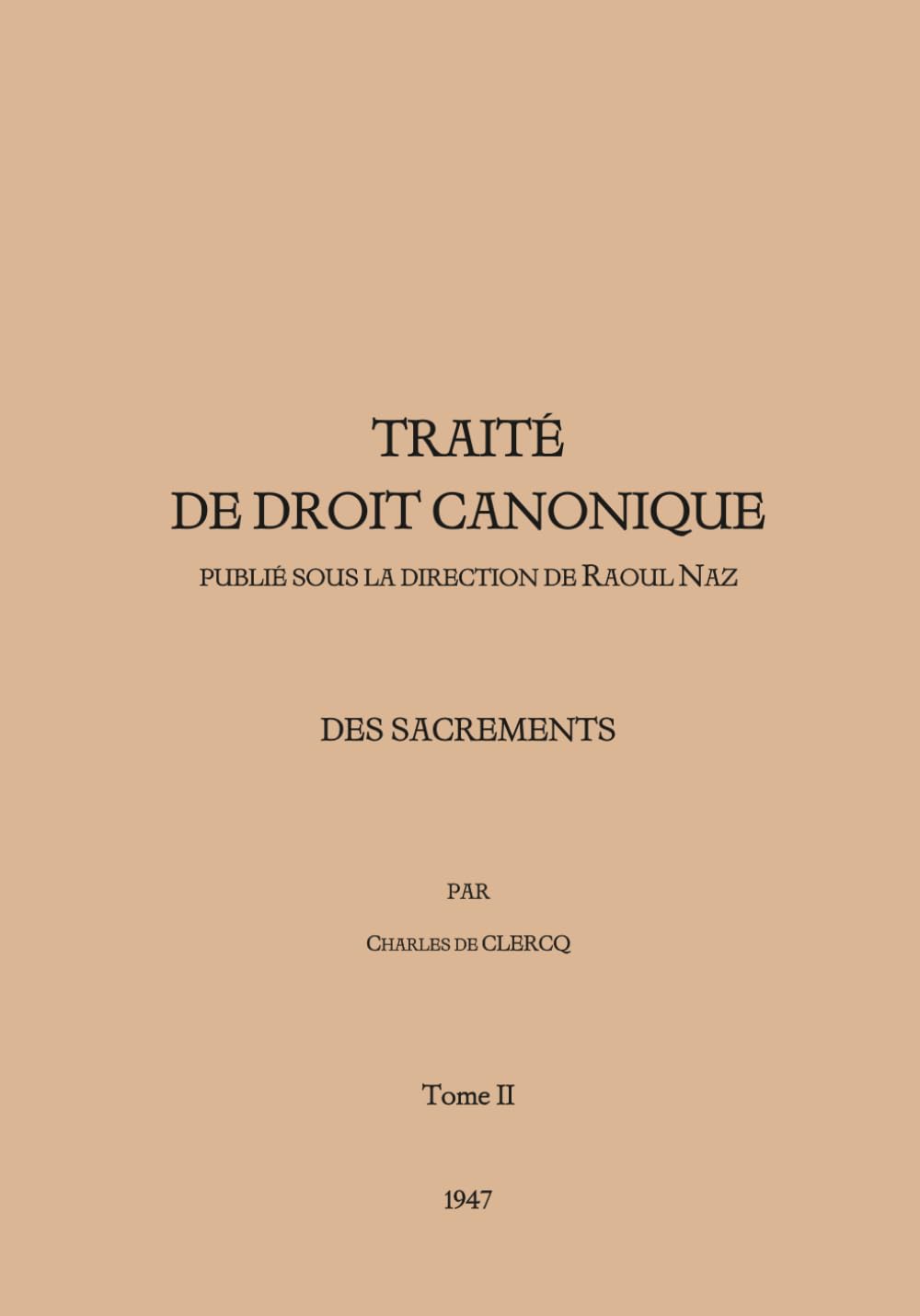 Traité de Droit Canonique - Tome 2: Des sacrements (Traité de Droit Canonique de Raoul Naz)