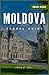 Moldova Travel Guide 2025–2026: Discover Europe’s Hidden Gem of Wine, Monasteries, and Timeless Villages