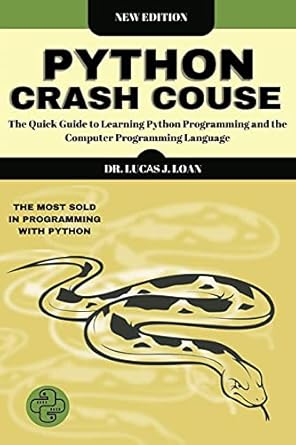 Python Crash Course: The Quick Guide to Learning Python Programming and ...
